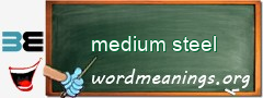 WordMeaning blackboard for medium steel